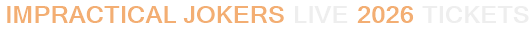 Impractical Jokers Live 2026 Tickets